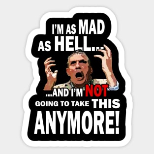 I'm Mad As Hell... Sticker